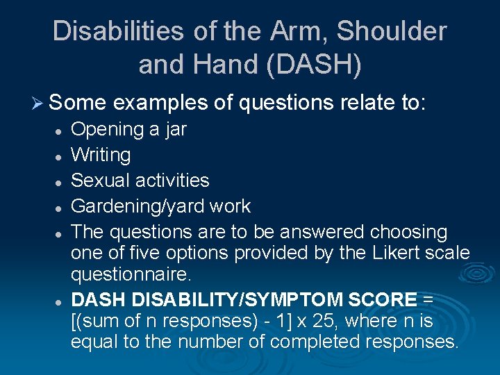 Disabilities of the Arm, Shoulder and Hand (DASH) Ø Some examples of questions relate