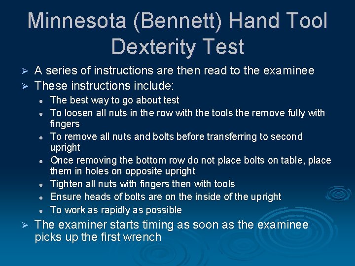 Minnesota (Bennett) Hand Tool Dexterity Test A series of instructions are then read to