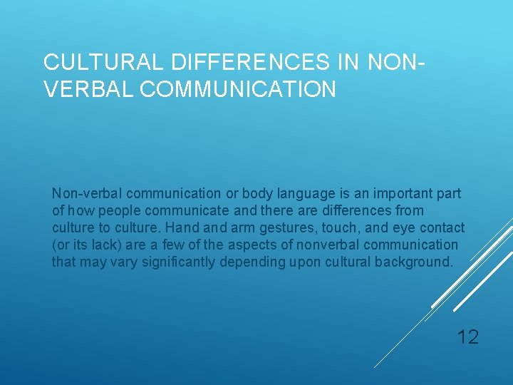 CULTURAL DIFFERENCES IN NONVERBAL COMMUNICATION Non-verbal communication or body language is an important part