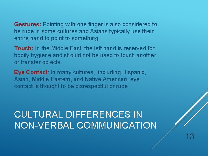 Gestures: Pointing with one finger is also considered to be rude in some cultures Gestures: Pointing with one finger is also considered to be rude in some cultures
