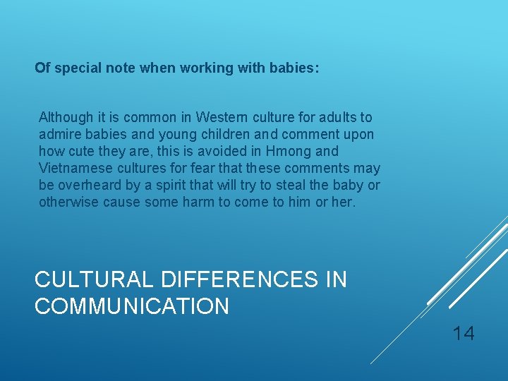 Of special note when working with babies: Although it is common in Western culture Of special note when working with babies: Although it is common in Western culture