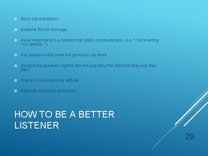  Block out distractions. Examine the full message. Avoid responding in a manner that