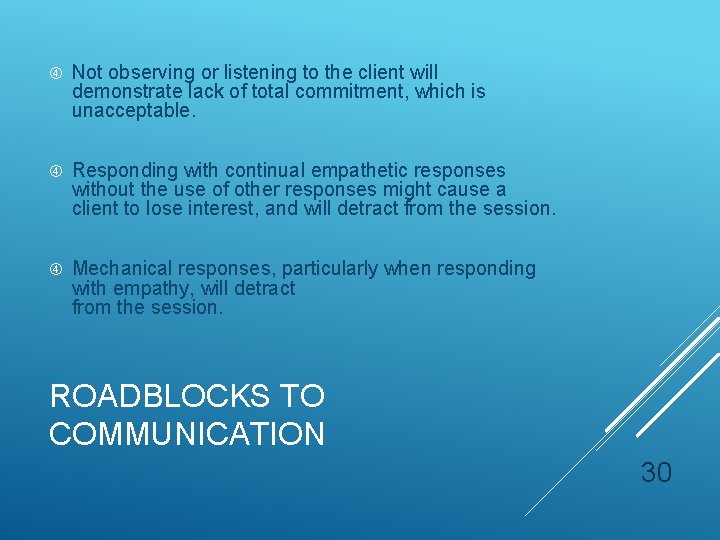  Not observing or listening to the client will demonstrate lack of total commitment,