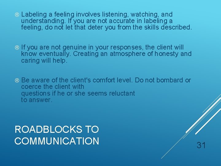  Labeling a feeling involves listening, watching, and understanding. If you are not accurate