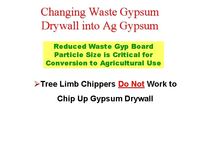 Changing Waste Gypsum Drywall into Ag Gypsum Reduced Waste Gyp Board Particle Size is