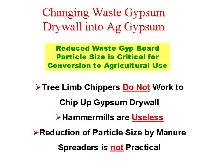 Changing Waste Gypsum Drywall into Ag Gypsum Reduced Waste Gyp Board Particle Size is