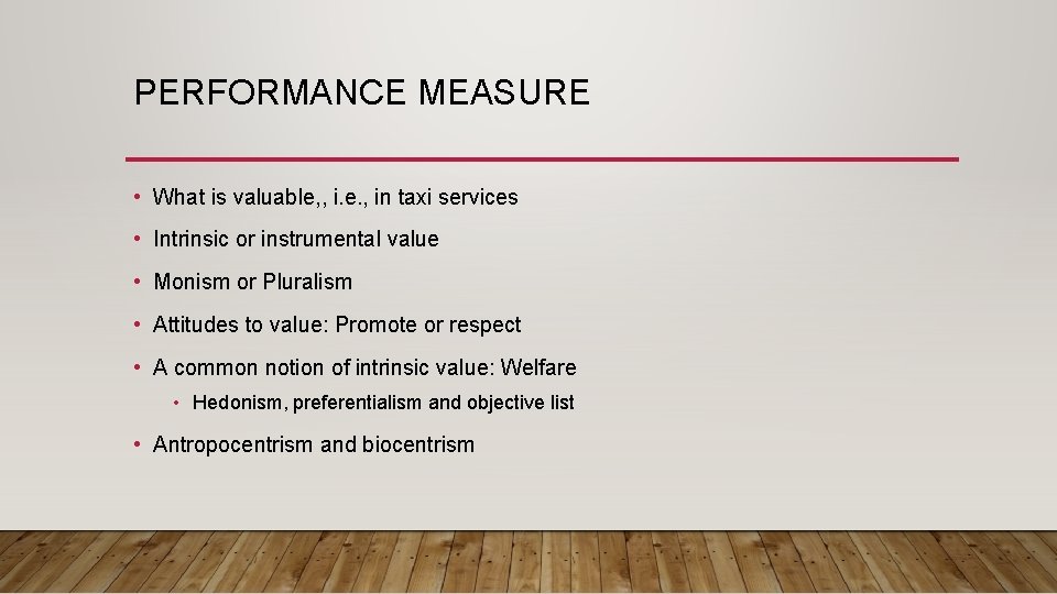 PERFORMANCE MEASURE • What is valuable, , i. e. , in taxi services •