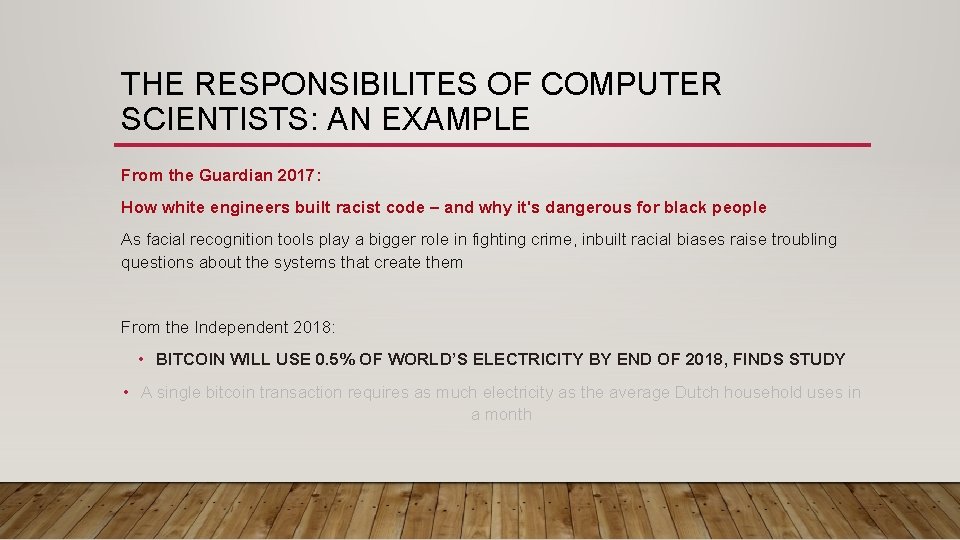 THE RESPONSIBILITES OF COMPUTER SCIENTISTS: AN EXAMPLE From the Guardian 2017: How white engineers