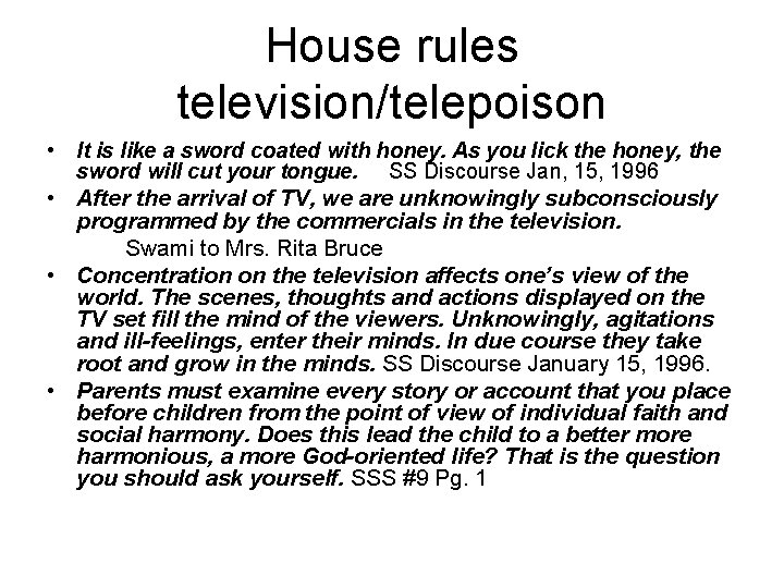 House rules television/telepoison • It is like a sword coated with honey. As you