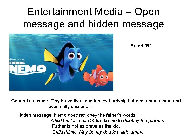 Entertainment Media – Open message and hidden message Rated “R” General message: Tiny brave