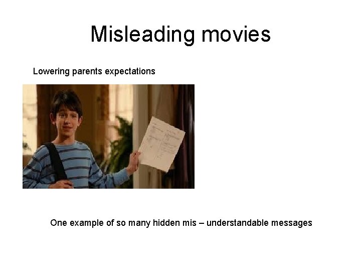 Misleading movies Lowering parents expectations One example of so many hidden mis – understandable