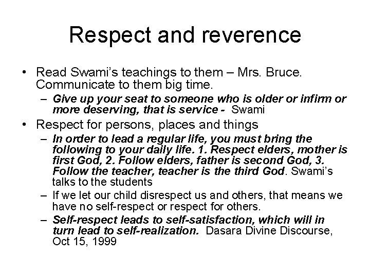 Respect and reverence • Read Swami’s teachings to them – Mrs. Bruce. Communicate to