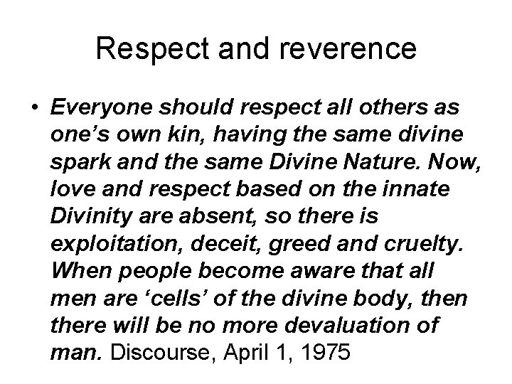 Respect and reverence • Everyone should respect all others as one’s own kin, having
