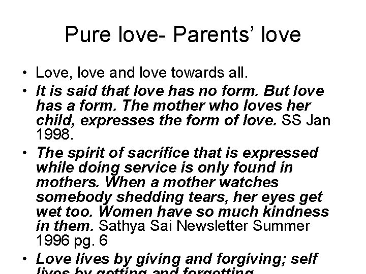 Pure love- Parents’ love • Love, love and love towards all. • It is