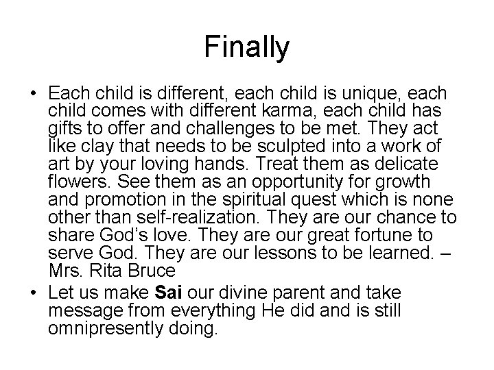 Finally • Each child is different, each child is unique, each child comes with