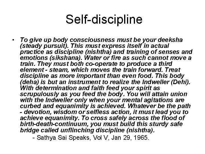  Self-discipline • To give up body consciousness must be your deeksha (steady pursuit).