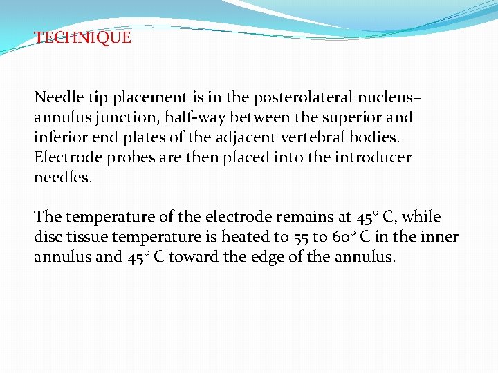TECHNIQUE Needle tip placement is in the posterolateral nucleus– annulus junction, half-way between the