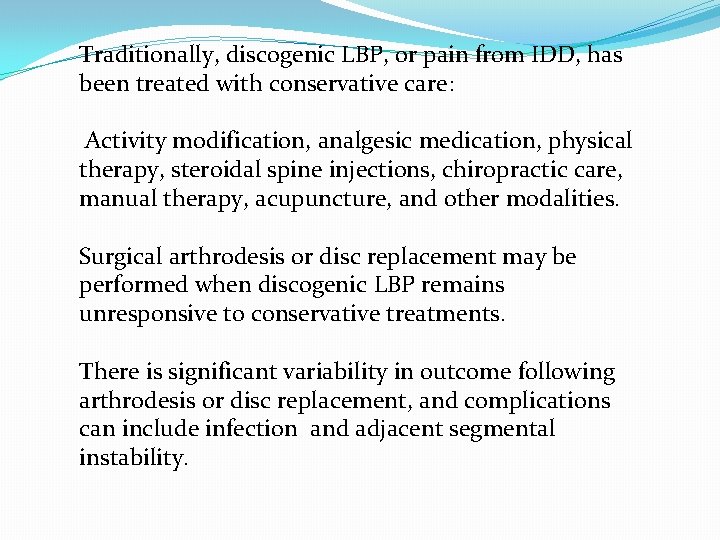Traditionally, discogenic LBP, or pain from IDD, has been treated with conservative care: Activity