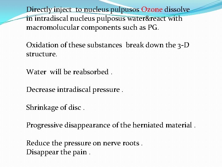 Directly inject to nucleus pulpusos Ozone dissolve in intradiscal nucleus pulposus water&react with macromolucular