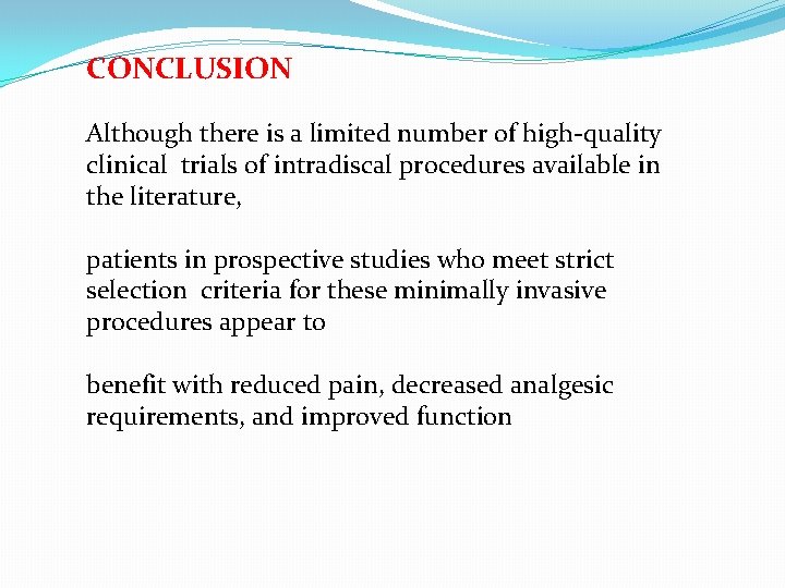 CONCLUSION Although there is a limited number of high-quality clinical trials of intradiscal procedures