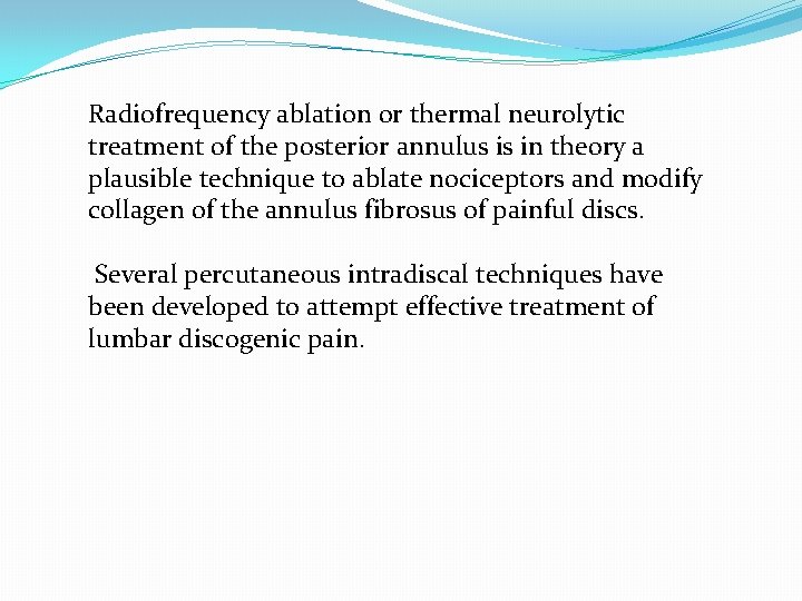 Radiofrequency ablation or thermal neurolytic treatment of the posterior annulus is in theory a
