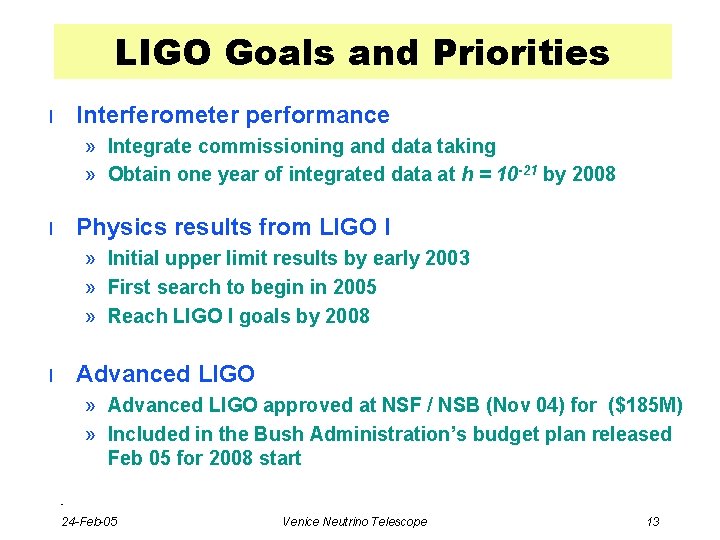 LIGO Goals and Priorities Interferometer performance l » Integrate commissioning and data taking »