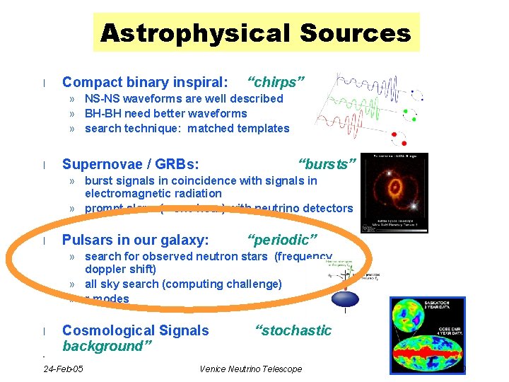 Astrophysical Sources l Compact binary inspiral: “chirps” » NS-NS waveforms are well described »