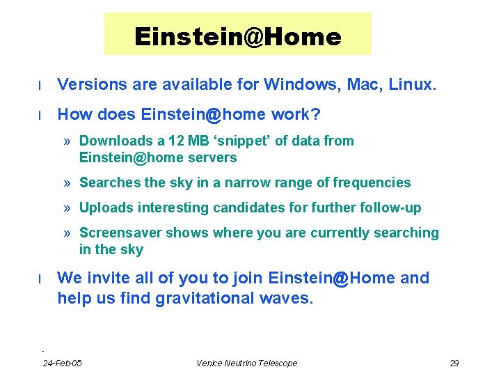 Einstein@Home l Versions are available for Windows, Mac, Linux. l How does Einstein@home work?