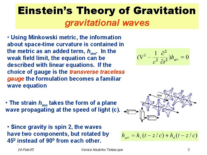 Einstein’s Theory of Gravitation gravitational waves • Using Minkowski metric, the information about space-time