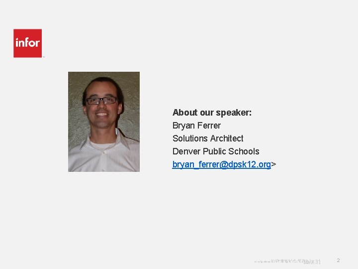About our speaker: Bryan Ferrer Solutions Architect Denver Public Schools bryan_ferrer@dpsk 12. org> Copyright