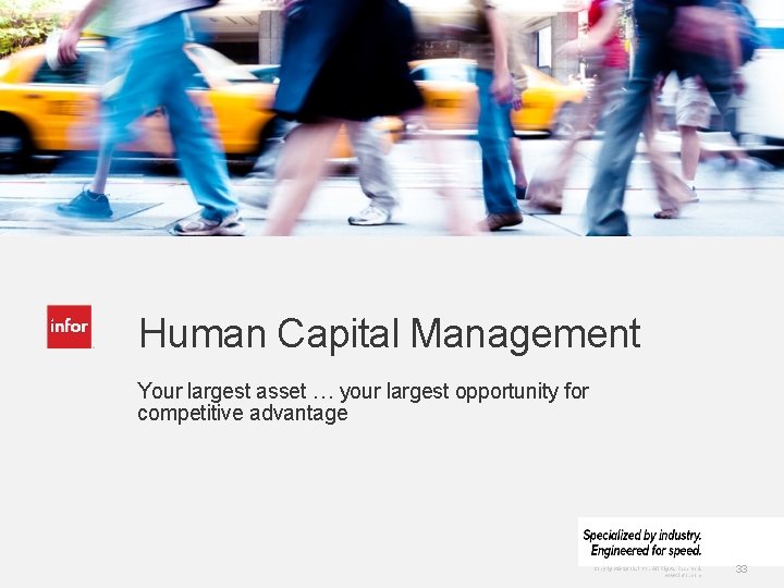 Human Capital Management Your largest asset … your largest opportunity for competitive advantage Copyright