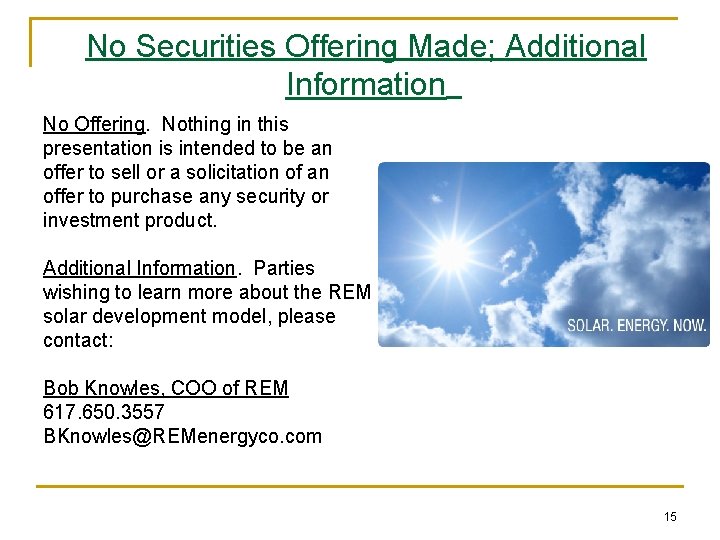 No Securities Offering Made; Additional Information No Offering. Nothing in this presentation is intended