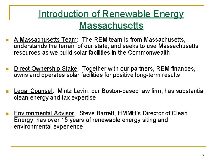 Introduction of Renewable Energy Massachusetts n A Massachusetts Team: The REM team is from