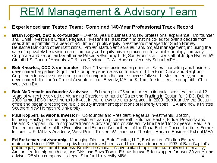 REM Management & Advisory Team n Experienced and Tested Team: Combined 140 -Year Professional