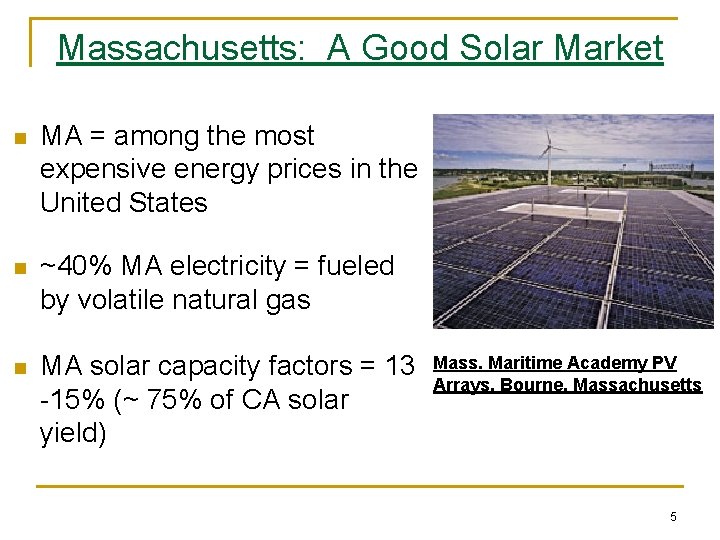 Massachusetts: A Good Solar Market n MA = among the most expensive energy prices