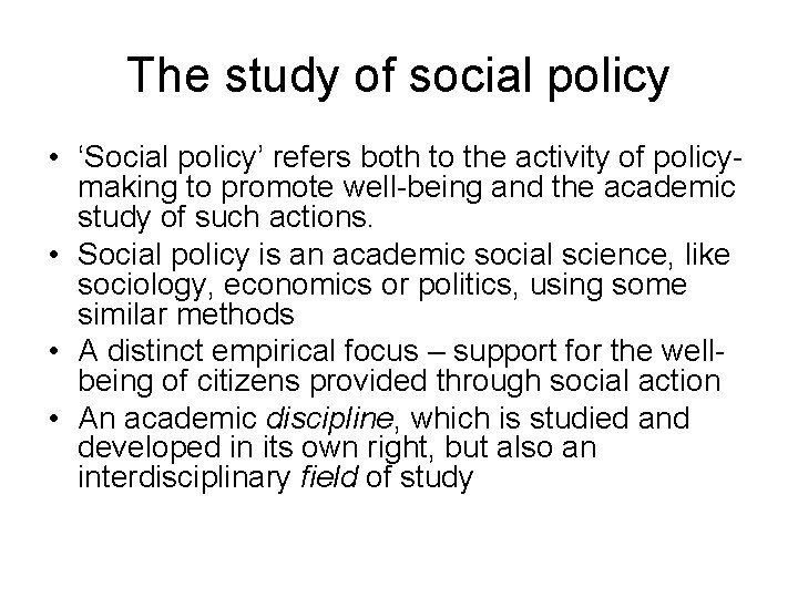 The study of social policy • ‘Social policy’ refers both to the activity of