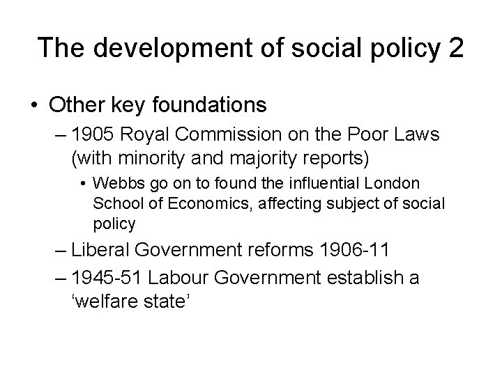 The development of social policy 2 • Other key foundations – 1905 Royal Commission