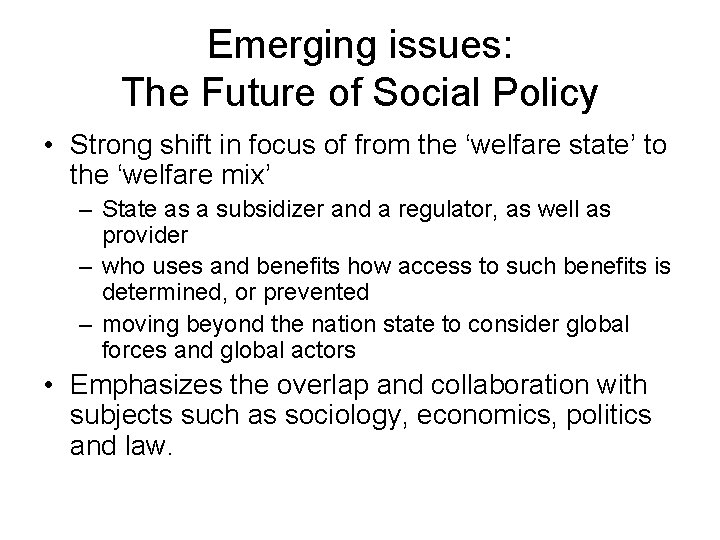 Emerging issues: The Future of Social Policy • Strong shift in focus of from