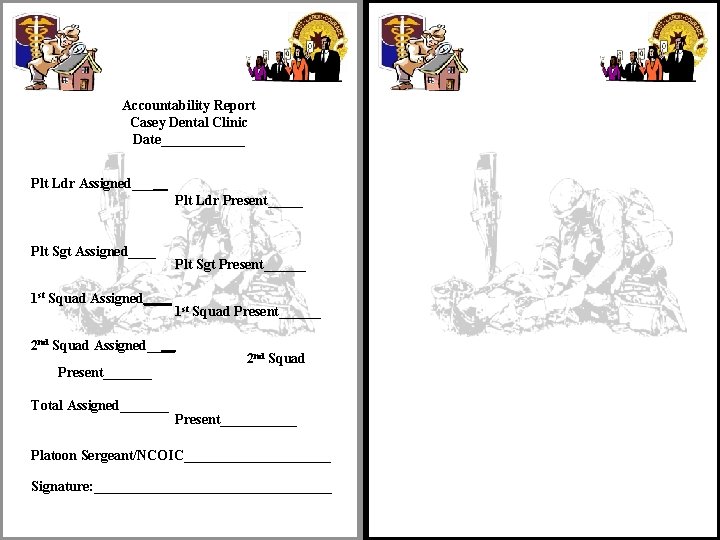 Accountability Report Casey Dental Clinic Date______ Plt Ldr Assigned_____ Plt Ldr Present_____ Plt Sgt
