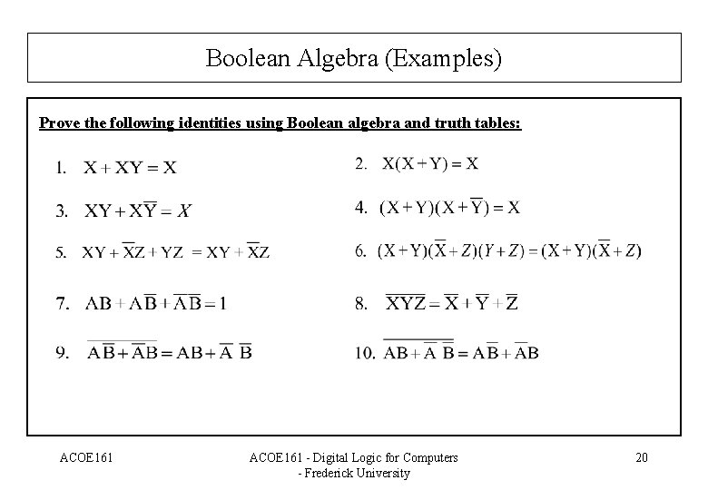 Boolean Algebra (Examples) Prove the following identities using Boolean algebra and truth tables: ACOE