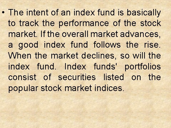  • The intent of an index fund is basically to track the performance