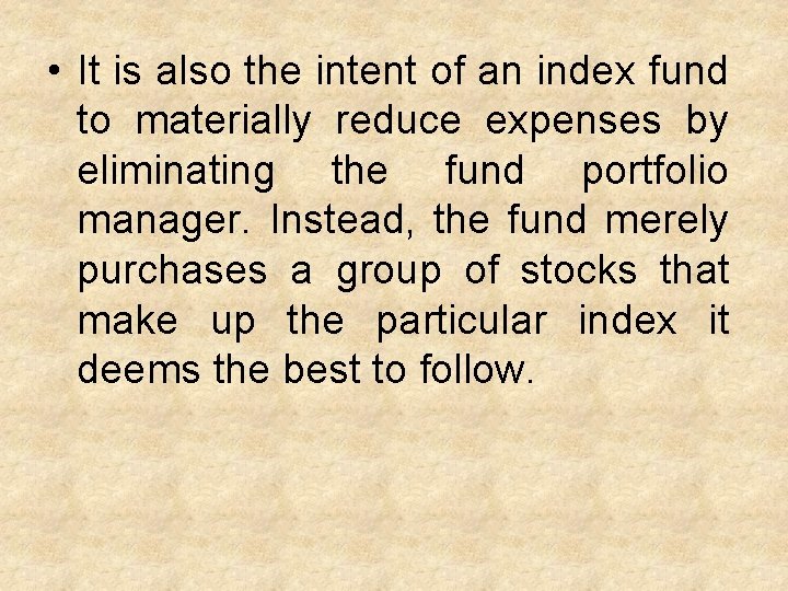  • It is also the intent of an index fund to materially reduce