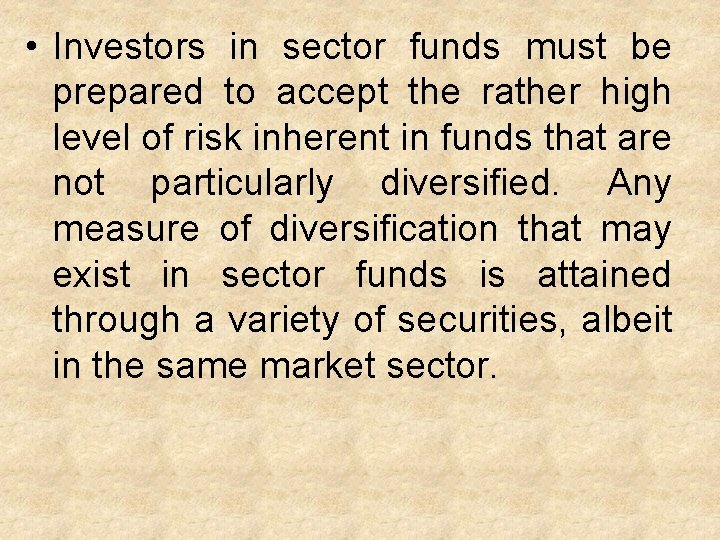  • Investors in sector funds must be prepared to accept the rather high