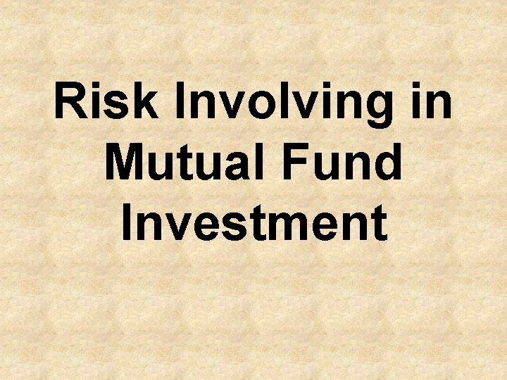 Risk Involving in Mutual Fund Investment 