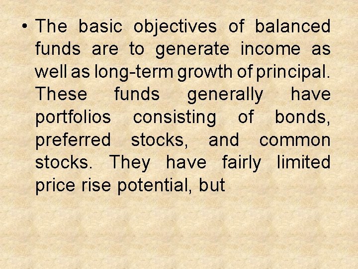  • The basic objectives of balanced funds are to generate income as well