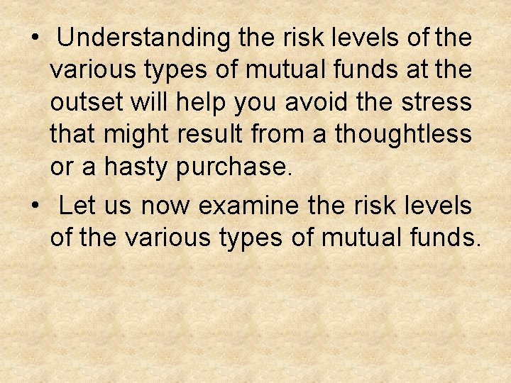  • Understanding the risk levels of the various types of mutual funds at