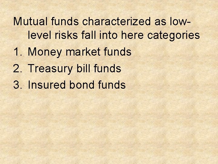 Mutual funds characterized as lowlevel risks fall into here categories 1. Money market funds