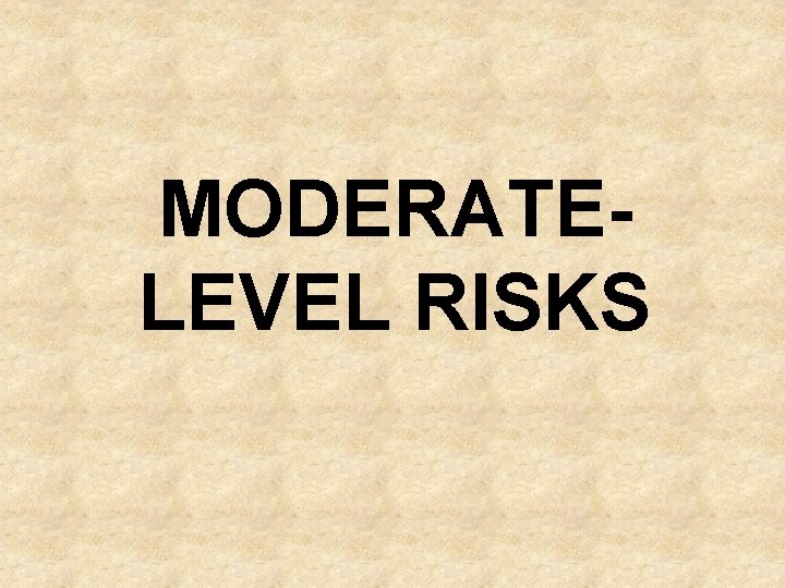 MODERATELEVEL RISKS 