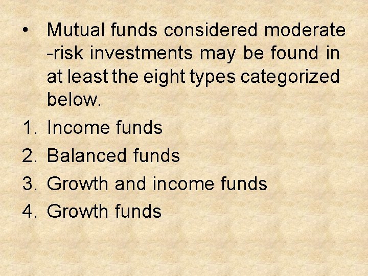  • Mutual funds considered moderate -risk investments may be found in at least