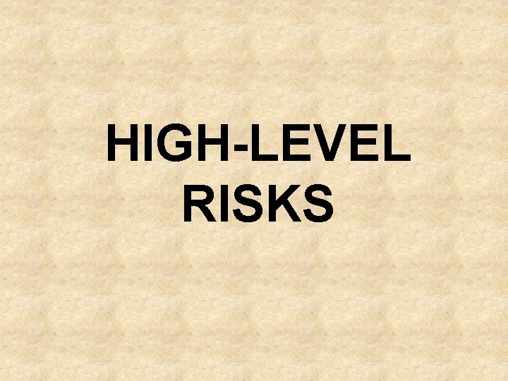 HIGH-LEVEL RISKS 